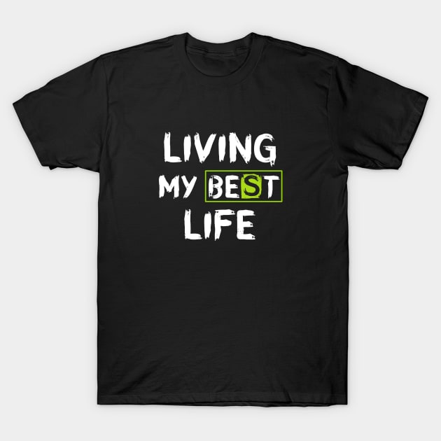 Living My Best Life T-Shirt by Vibrant Vista